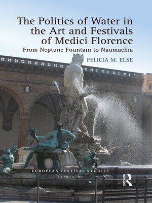 cover image of The Politics of Water in the Art and Festivals of Medici Florence